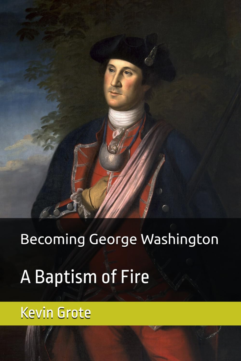 Becoming George Washington: A Baptism of Fire (The Washington Saga)