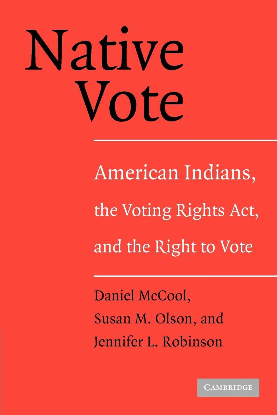 Native Vote: American Indians, the Voting Right. Mccool<|