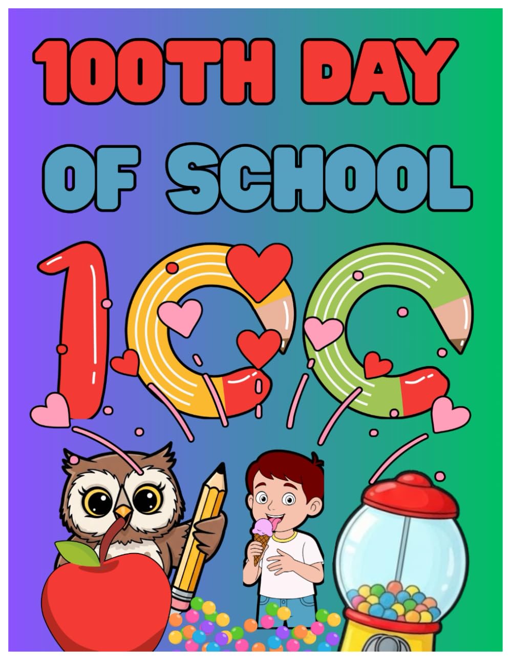 Happy 100th Day of School Activity Book: 100 Days Smarter Coloring, Counting, Mazes, and Cut-Out Crafts for Kids in Kindergarten, Preschool, and 1st Grade