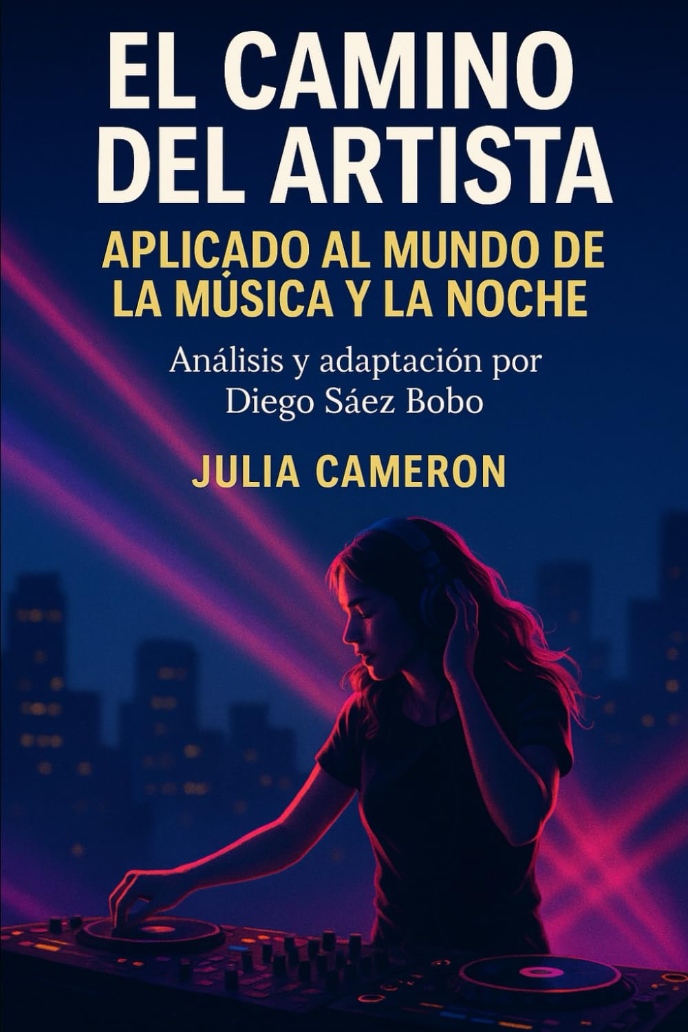 El camino del artista: Aplicado al mundo de la música y la noche