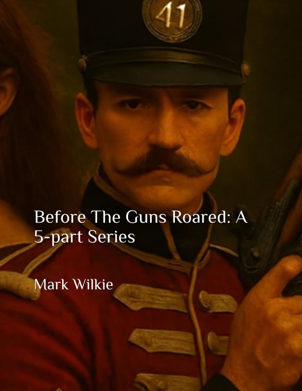 Before The Guns Roared: A 5-part Series