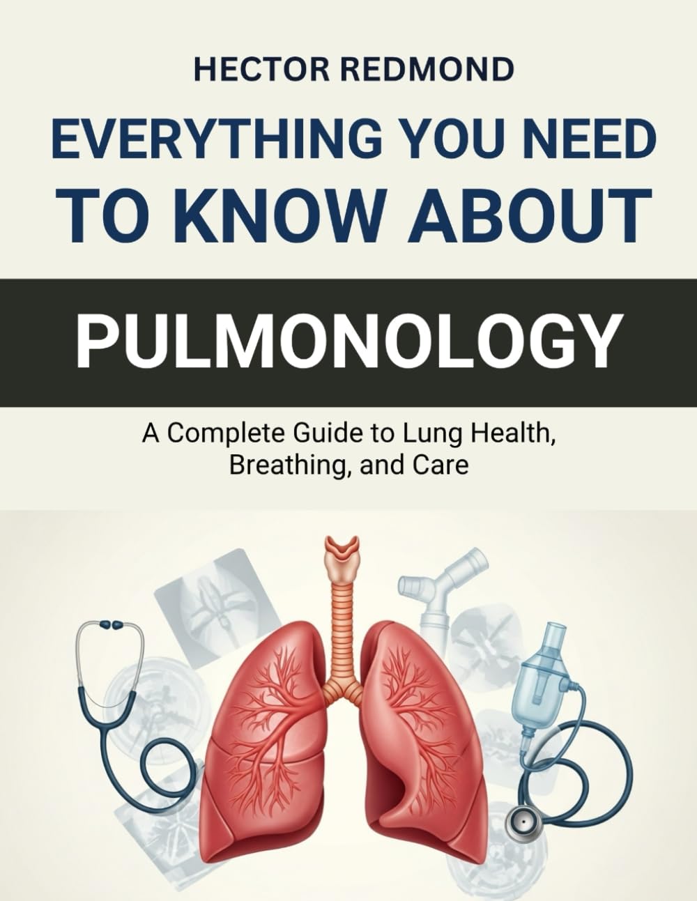 Everything You Need to Know About Pulmonology: A Complete Guide to Lung Health, Breathing, and Care