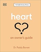 Heart: An Owner's Guide: The Irish Times Number 1 Bestseller (The Body Literacy Library)