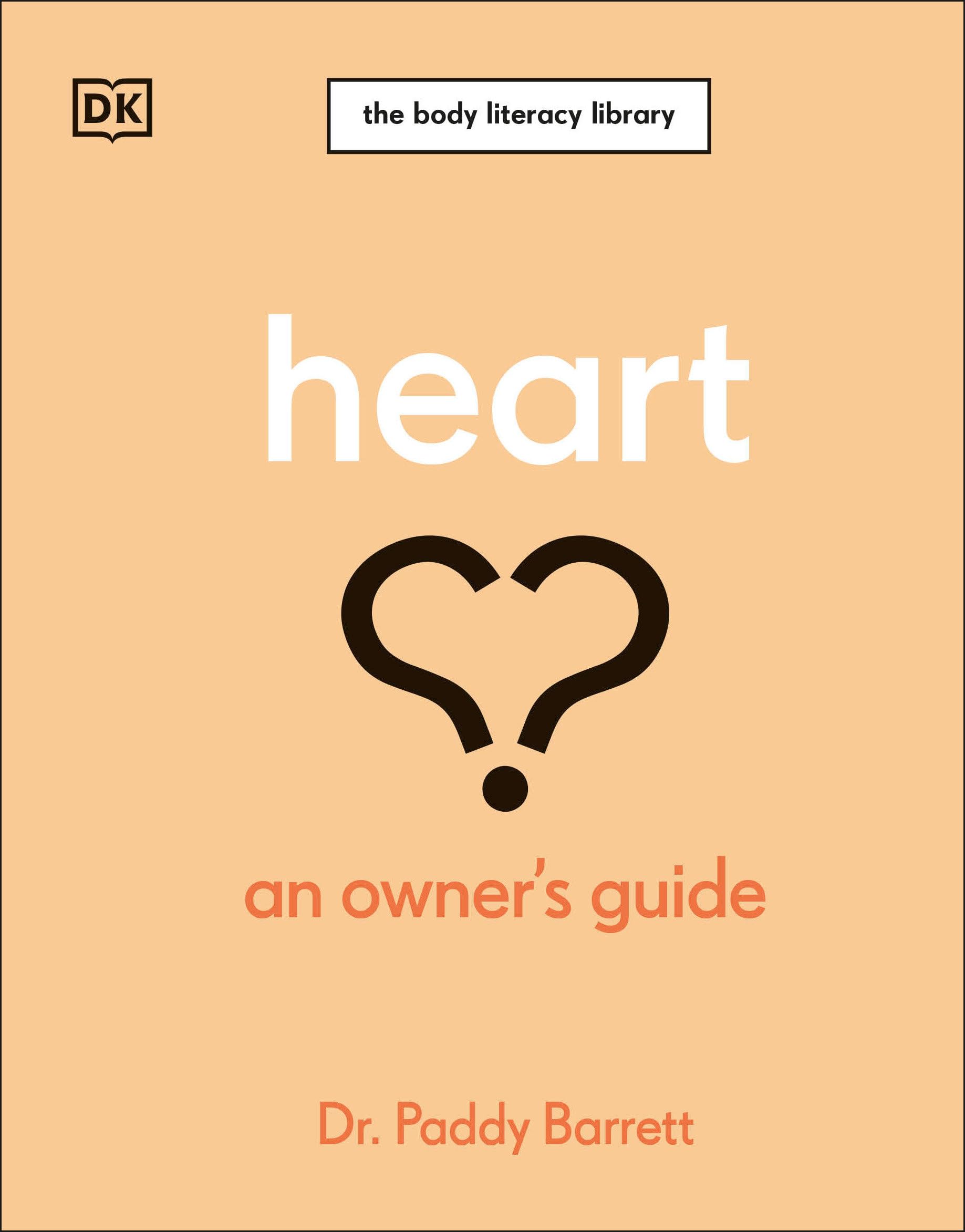 Heart: An Owner's Guide: The Irish Times Number 1 Bestseller (The Body Literacy Library)