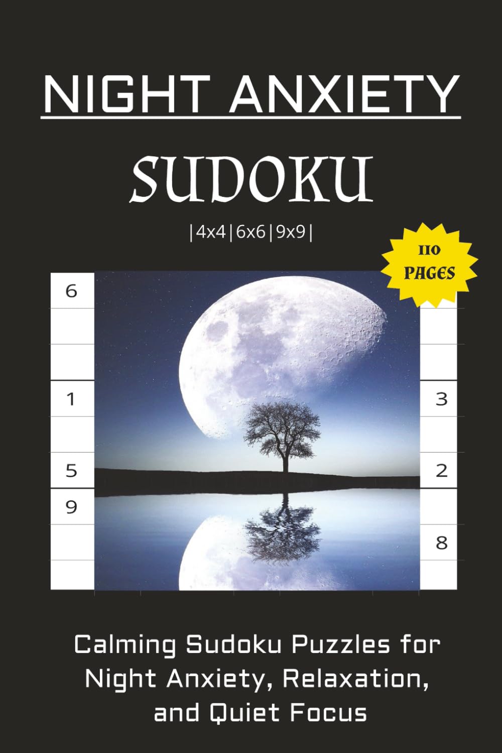 Night Anxiety Sudoku Puzzle Book: Sudoku Puzzles for Night Anxiety | Calming Sudoku Puzzles for Night Anxiety, Relaxation and Quiet Focus | 6x9 ... 6x6, 9x9 ... 50+ Puzzles | Solutions Included