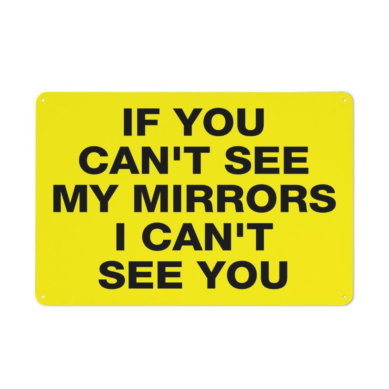 If You Can’T See My Mirrors I Can’T See You Sign 12X8 Inch Aluminum Uv Ink Printed For House And Business