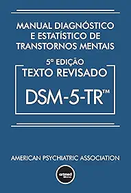 Manual Diagnóstico e Estatístico de Transtornos Mentais - DSM-5-TR: Texto Revisado