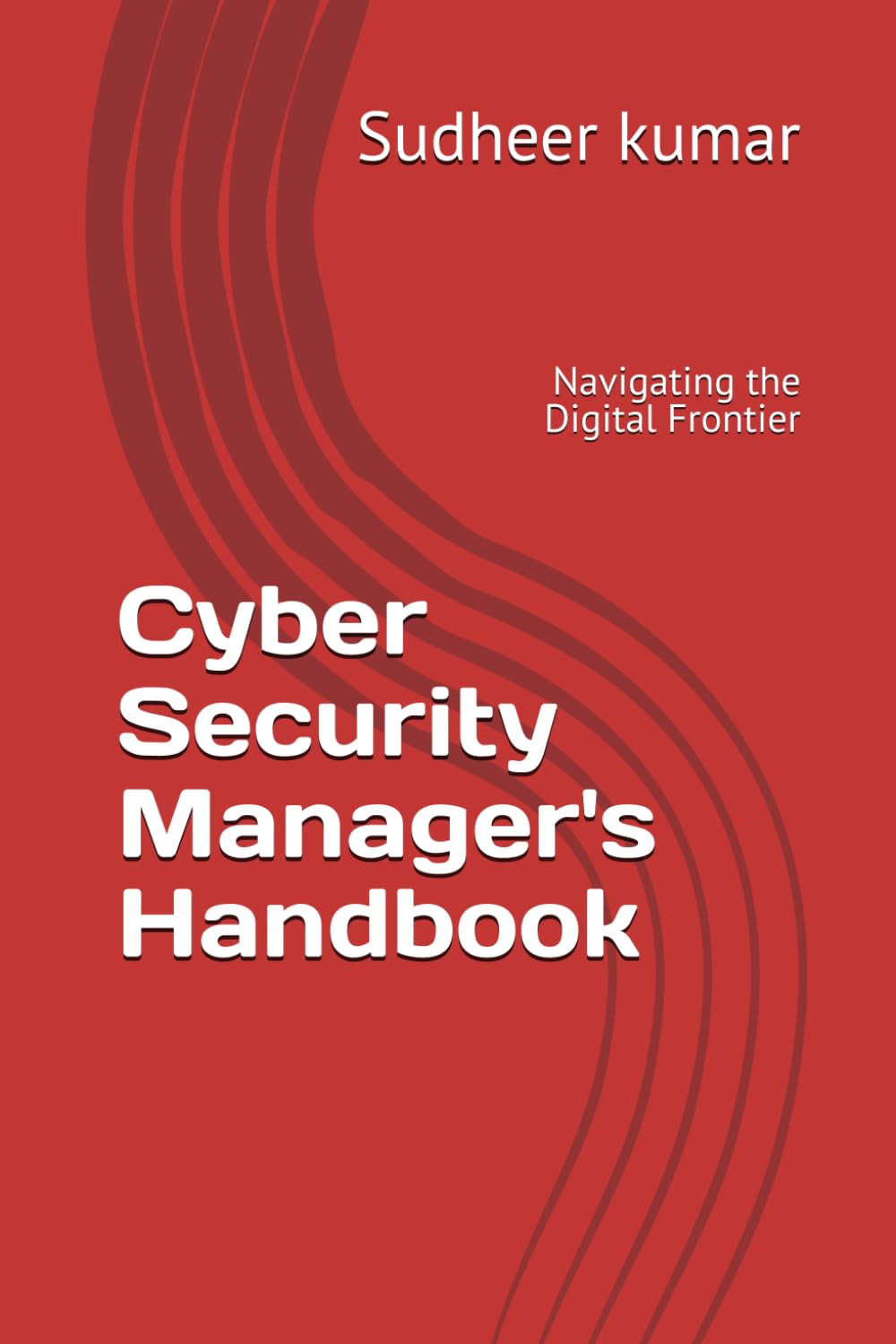 Cyber Security Manager's Handbook