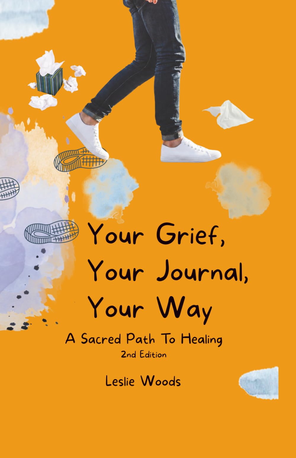 Your Grief, Your Journal, Your Way: A Sacred Path to Healing - Second Edition