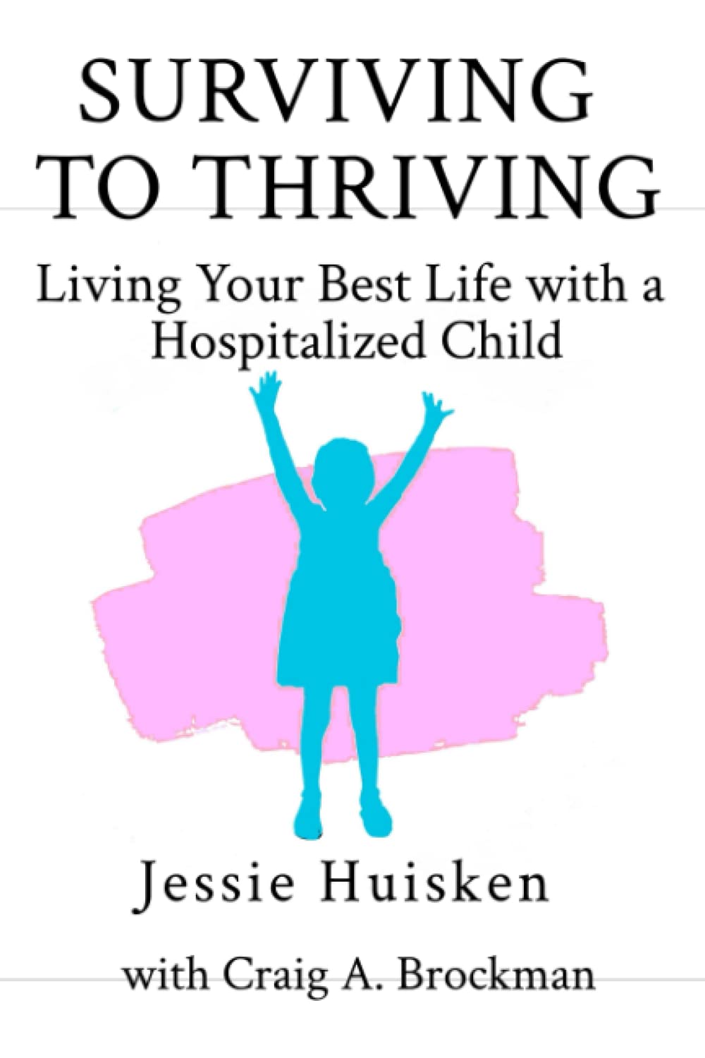 Surviving to Thriving: Living Your Best Life with a Hospitalized Child