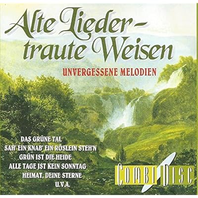 Alte Lieder - traute Weisen, unvergessene Melodien