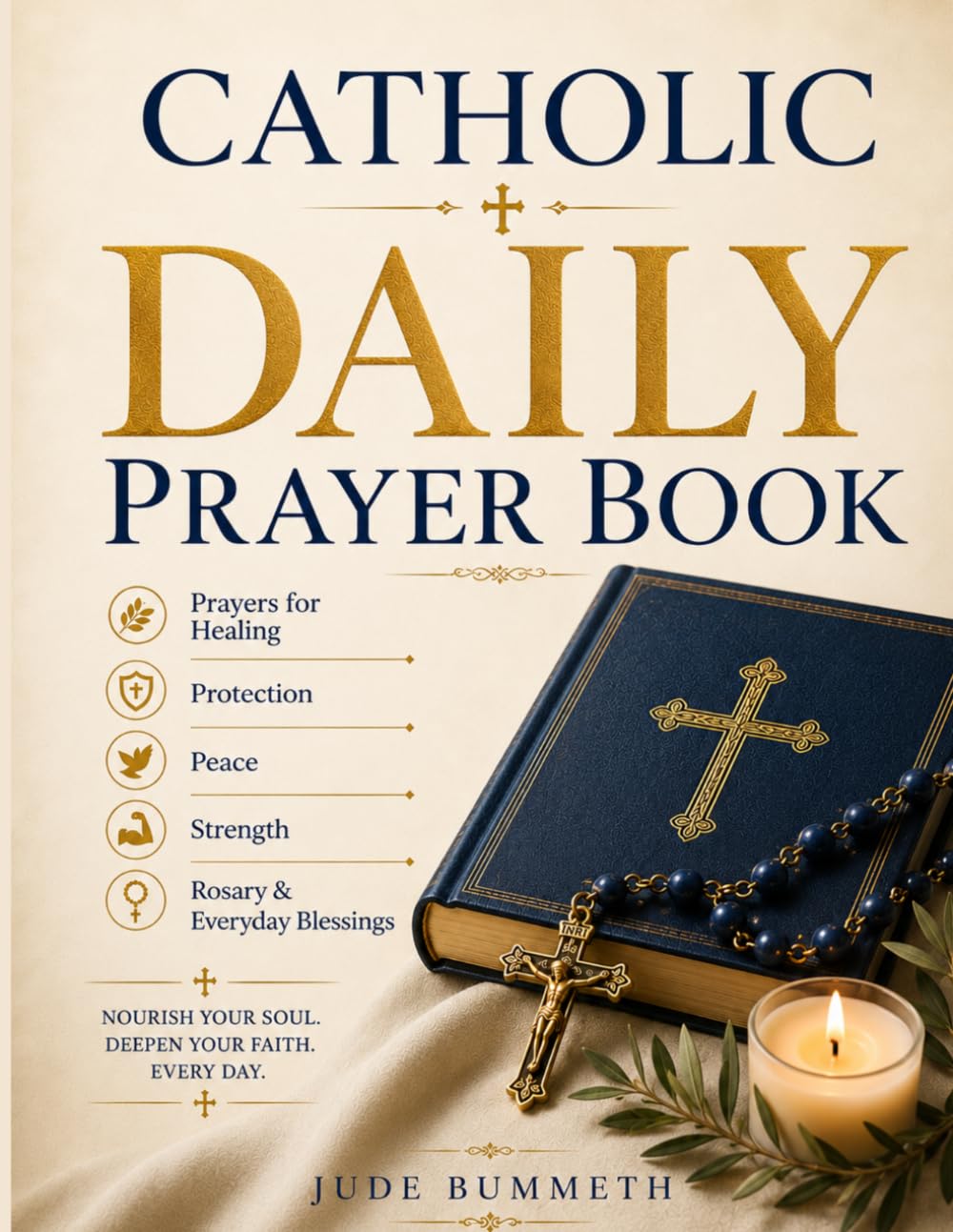 Catholic Daily Prayer Book: Prayers for Healing, Protection, Peace, Strength, Rosary & Everyday Blessings
