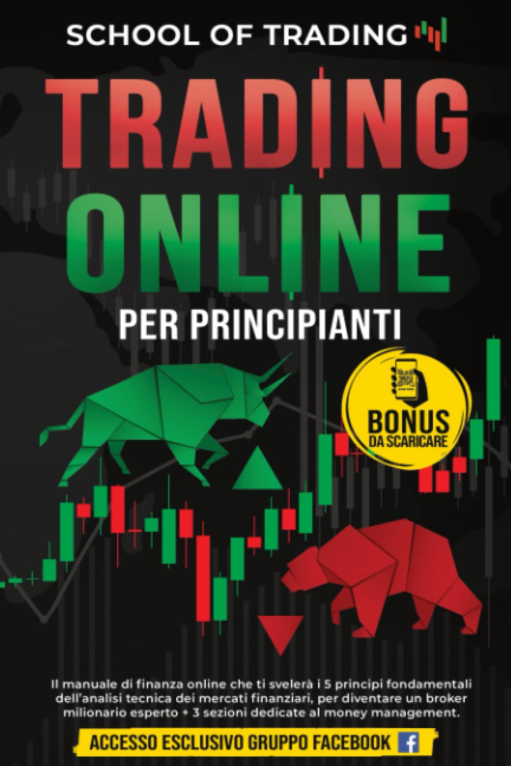 Trading online per principianti: il manuale di finanza online che ti svelerà i 5 principi fondamentali dell’analisi tecnica dei mercati finanziari, per diventare un broker milionario esperto