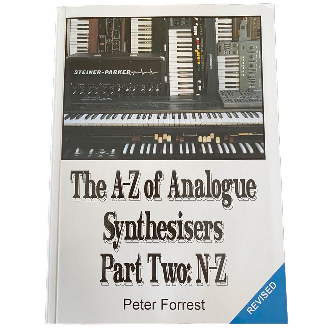 Peter Forrest - The A-Z of Analogue Synthesizers Part One & Two Revised Edition