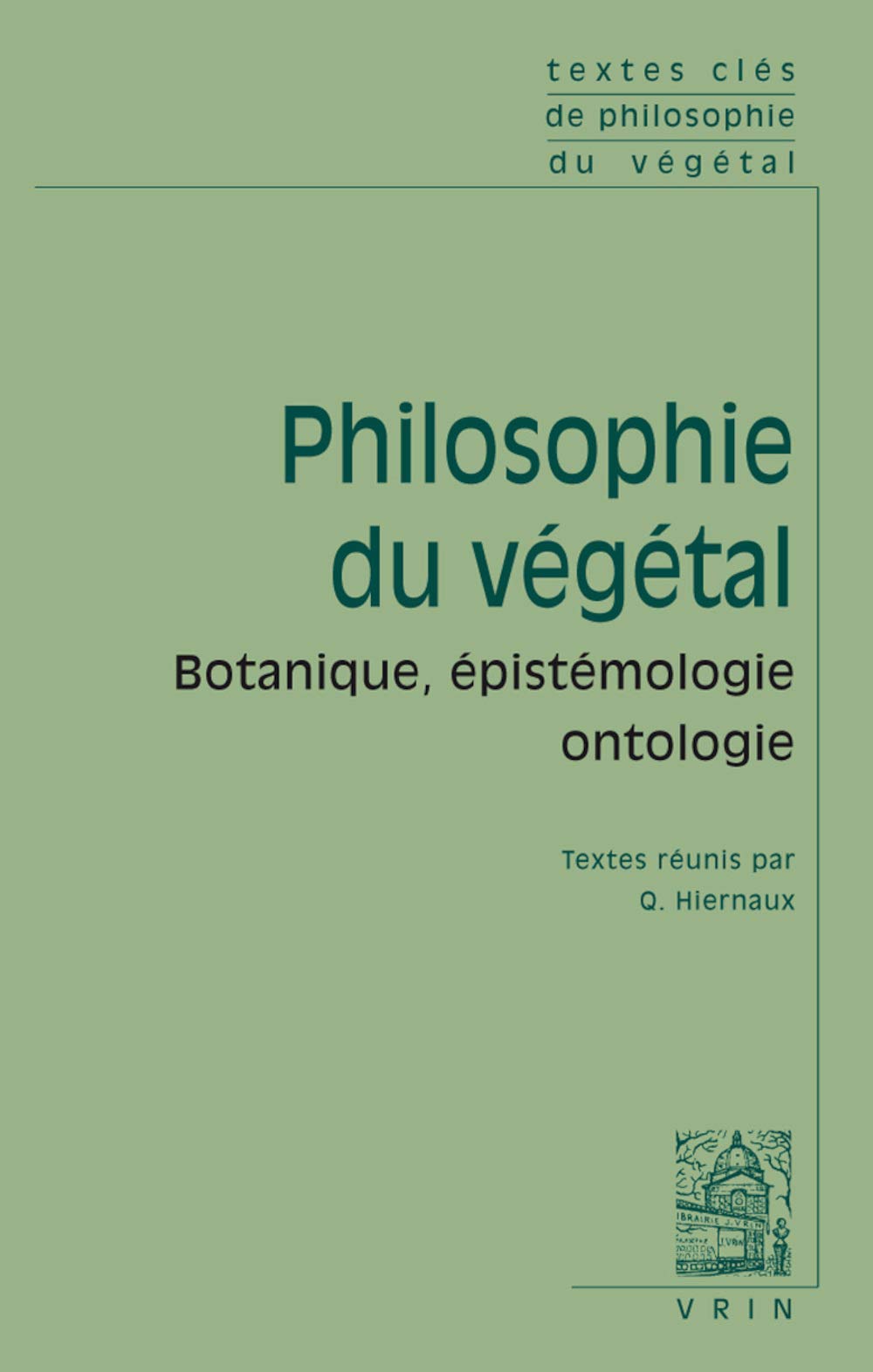 Textes Cles de Philosophie Du Vegetal: Botanique, épistémologie, ontologie