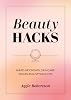 Beauty Hacks: Make-Up Cheats, Skincare Tricks and Styling Tips Paperback – 14 Aug. 2025