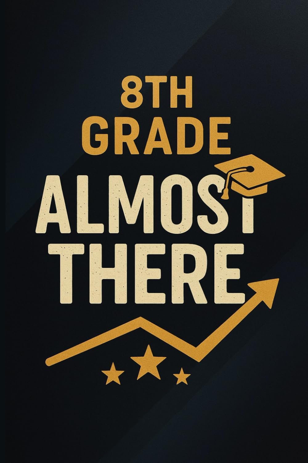 8th Grade: Almost There: A Fun, Reflective Journal for Capturing Thoughts, Goals, and Dreams as You Prepare for High School