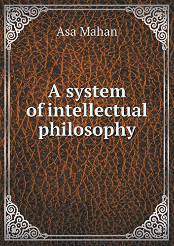 A system of intellectual philosophy 5519244383 Book Cover