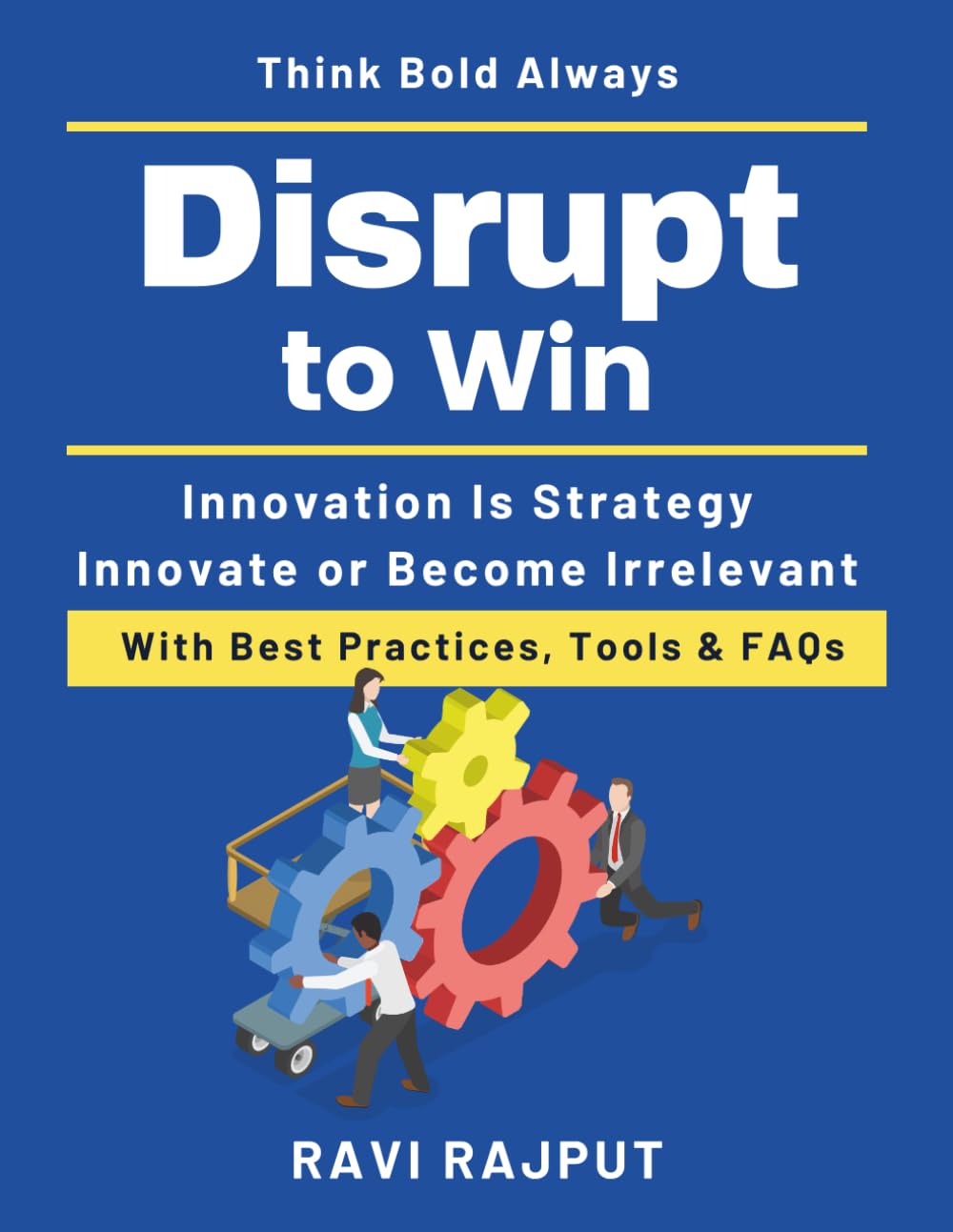 Disrupt to Win: Building innovation culture | innovation mindset for leaders | digital transformation and strategy | practical innovation implementation guide | innovation advantage strategy book