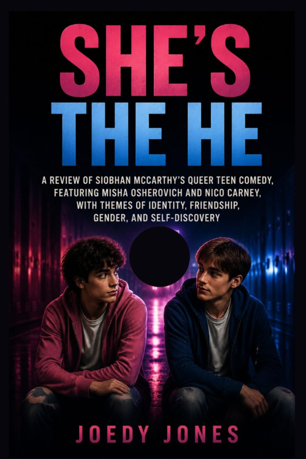 SHE’S THE HE: A Review of Siobhan McCarthy’s Queer Teen Comedy, Featuring Misha Osherovich and Nico Carney, with Themes of Identity, Friendship, Gender, and Self-Discovery