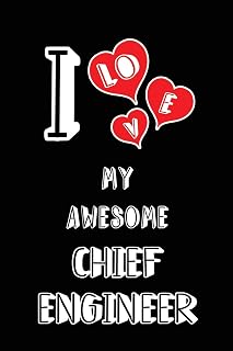 I Love My Awesome Chief Engineer: Blank Lined 6x9 Chief Engineering Lovers Journal Notebook as Birthday, Valentine's Day, Christmas Gifts for College ... Friends Lover partners spouses and Family