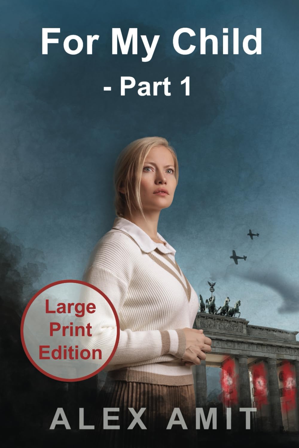 For My Child - Part 1: Large Print Edition (Women of War and Courage - Large Print)