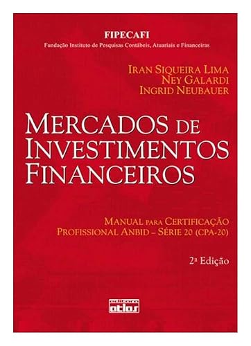 Mercados De Investimentos Financeiros: Certificação Profissional Anbid-Série 20 (Cpa-20): Manual Para Certificação Profissional ANBID - Série 20 (CPA-20)