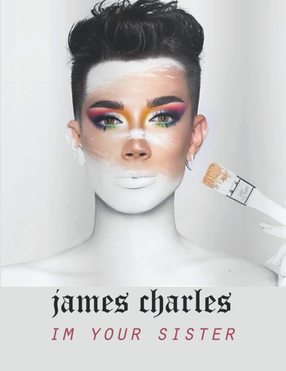james charles im your sister: Journal and Notebook for all - Composition Size (8.5"x11") With Lined and Blank Pages, Perfect for Journal, Doodling, Sketching and Notes