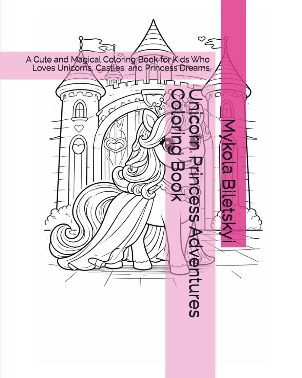 Unicorn Princess Adventures Coloring Book: A Cute and Magical Coloring Book for Kids Who Loves Unicorns, Castles, and Princess Dreams (Cute Unicorn Coloring Books for Kids)