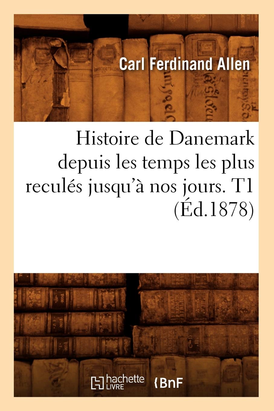 Histoire de Danemark depuis les temps les plus reculés jusqu'à nos jours. T1 (Éd.1878)