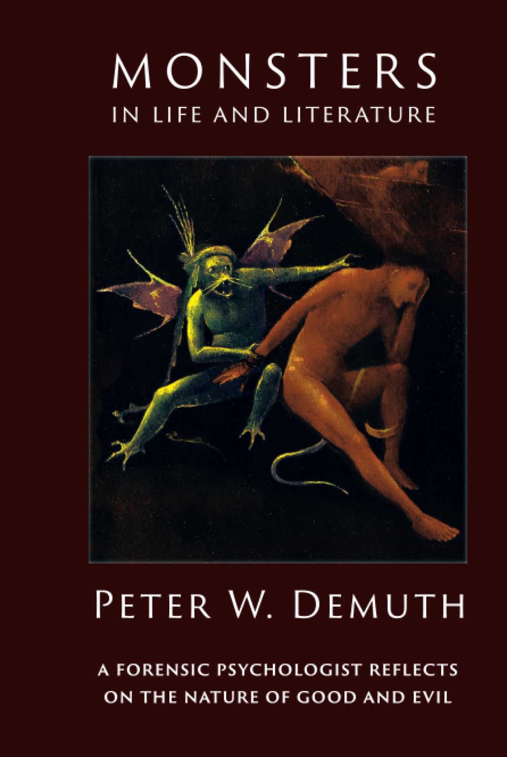 Monsters in Life and Literature: A Forensic Psychologist Reflects on the Nature of Good and Evil