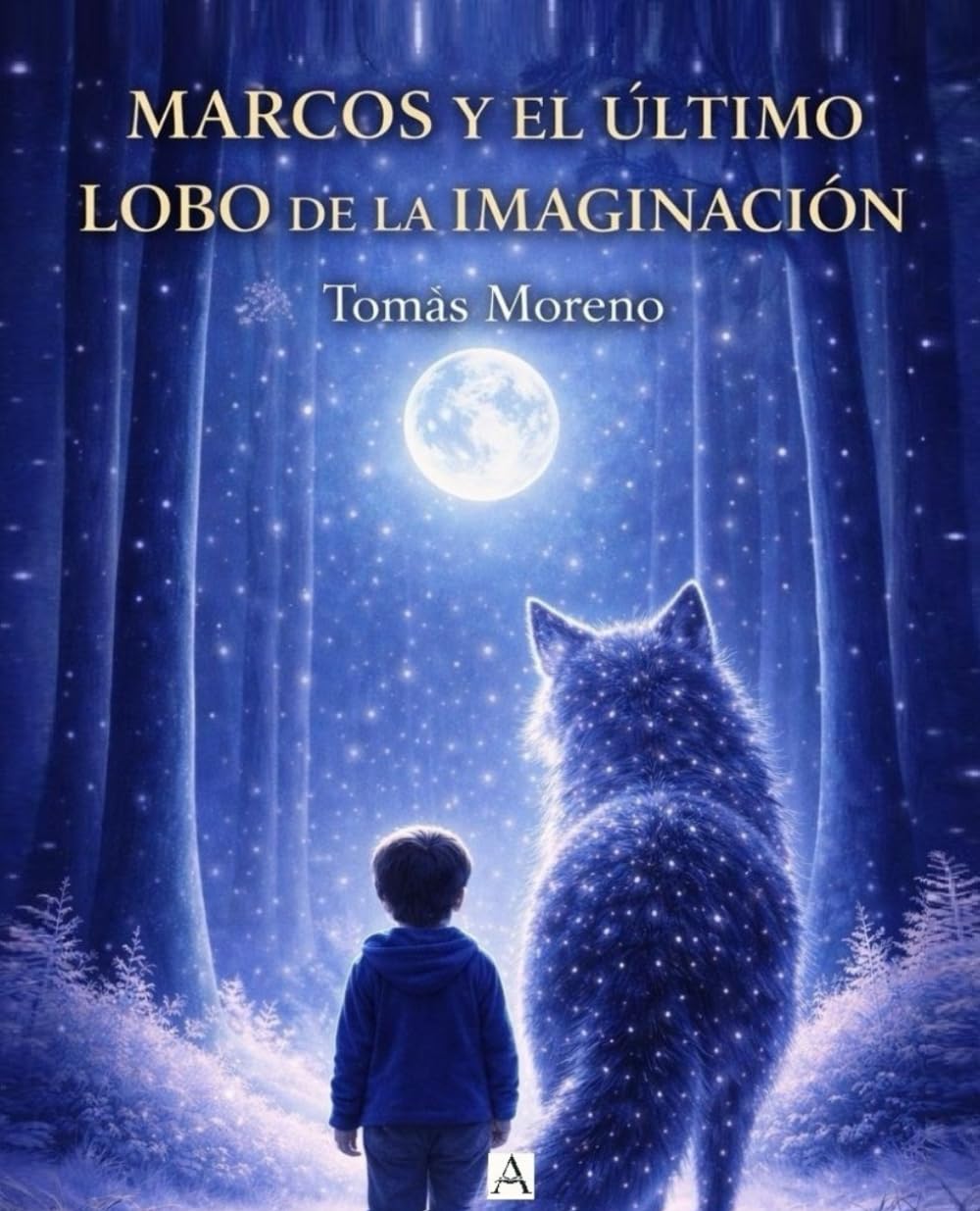 MARCOS Y EL ÚLTIMO LOBO DE LA IMAGINACIÓN: CUENTO INFANTIL