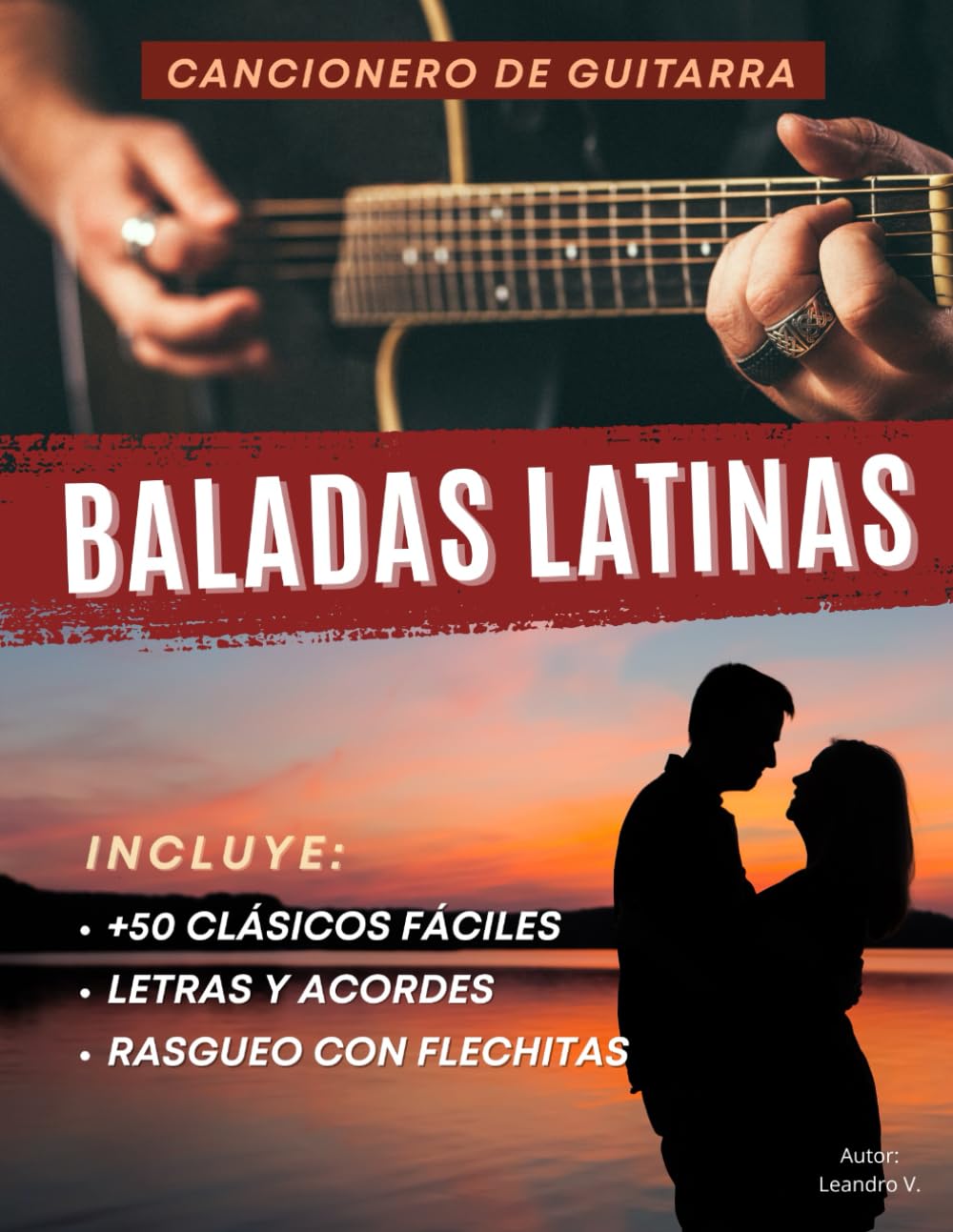 Cancionero de Guitarra: Baladas Latinas: Más de 50 clásicos románticos fáciles con letras, acordes y rasgueos