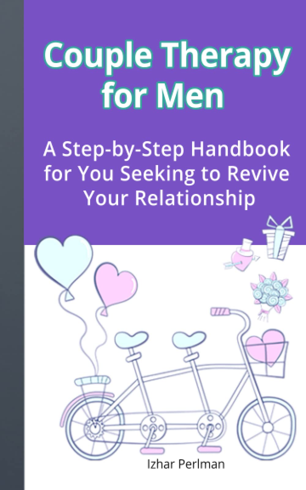 Couple Therapy For Men: A Step-by-Step Handbook for You Seeking to Revive Your Relationship