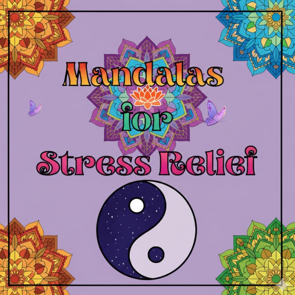 Mandalas for Stress Relief: A Relaxing Coloring Book with Intricate Designs to Calm Your Mind and Reduce Anxiety