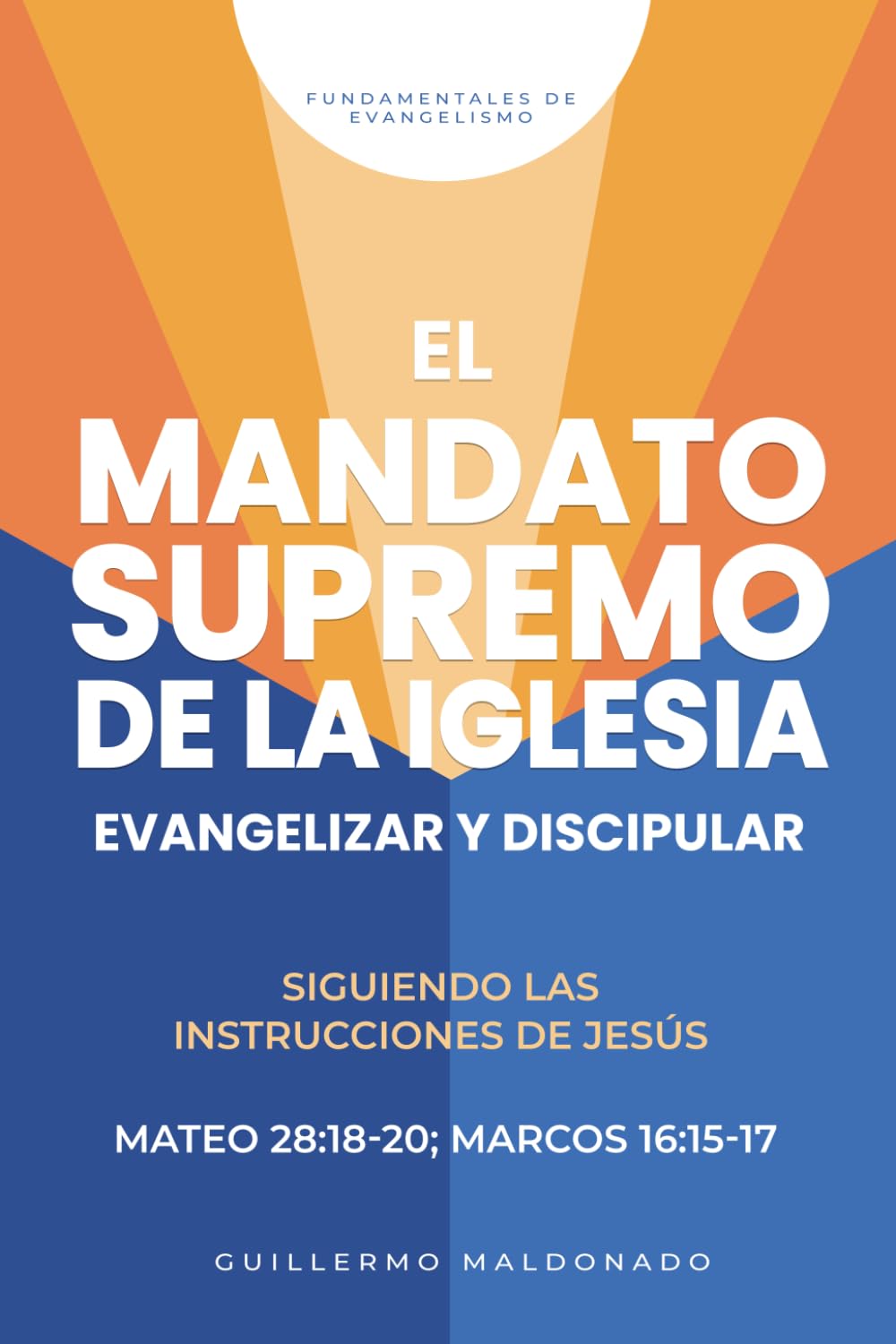 El Mandato Supremo de la Iglesia y Su Misión: Siguiendo las instrucciones de Jesús