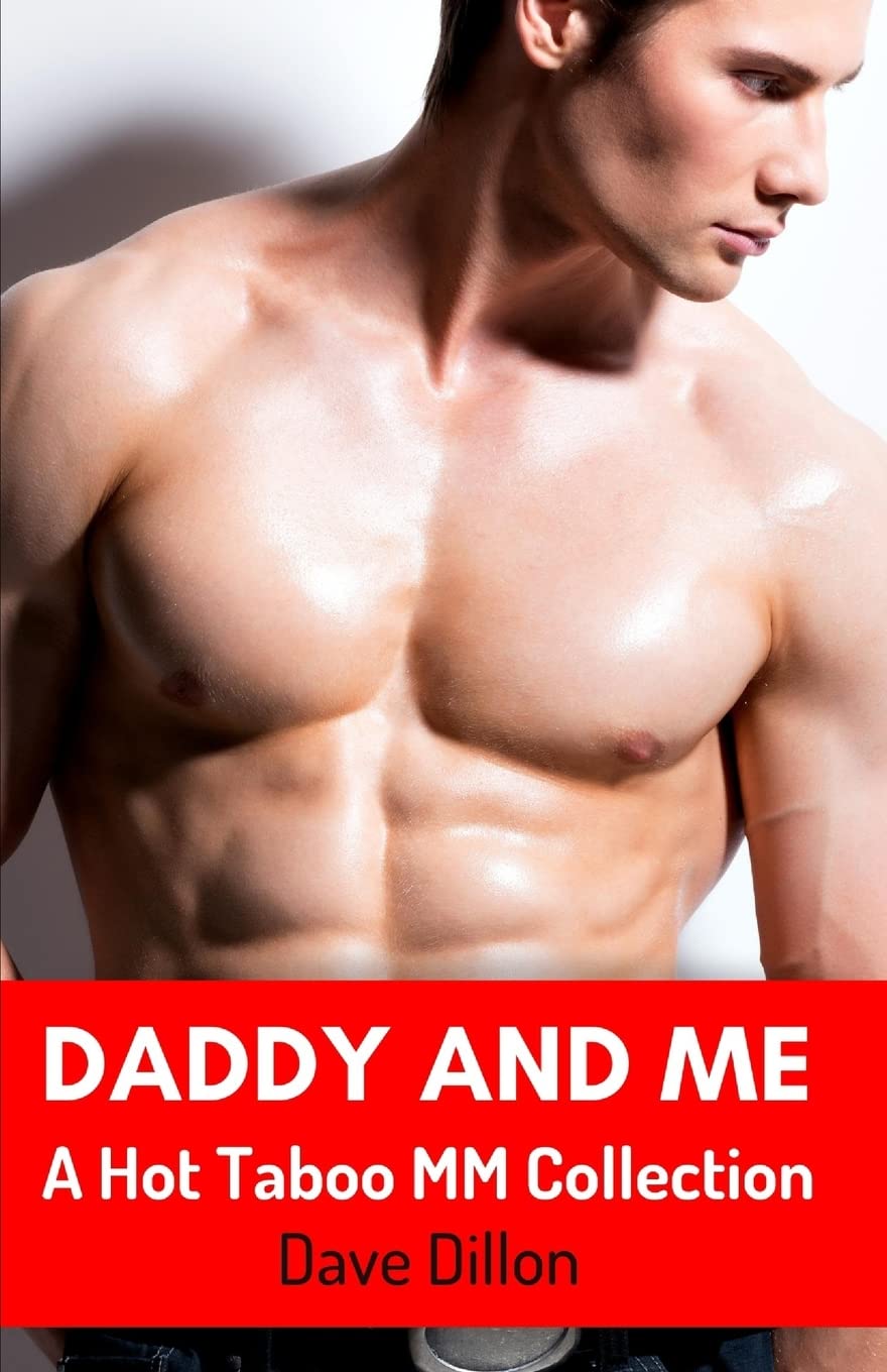 Daddy and Me: A Hot Taboo MM Erotic Romance Collection