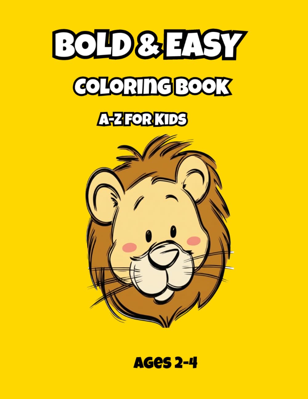 Bold & Easy Coloring Book A-Z for Kids: ABC Coloring Book for Toddlers Ages 2-4: 52 Simple Alphabet Coloring Pages for Early Learning