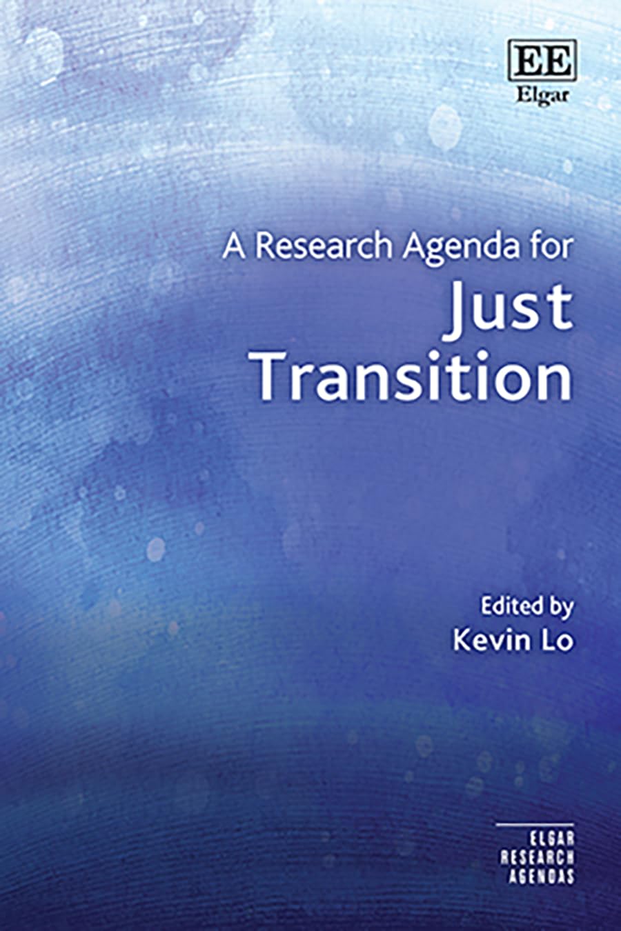 A Research Agenda for Just Transition: Interdisciplinary Perspectives (Elgar Research Agendas)