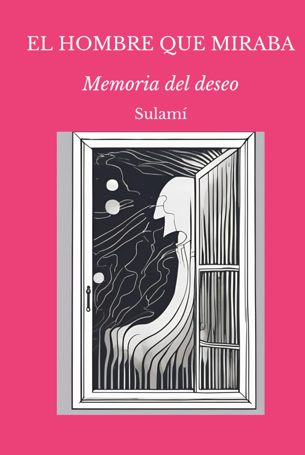 El hombre que miraba.: Memoria del deseo.
