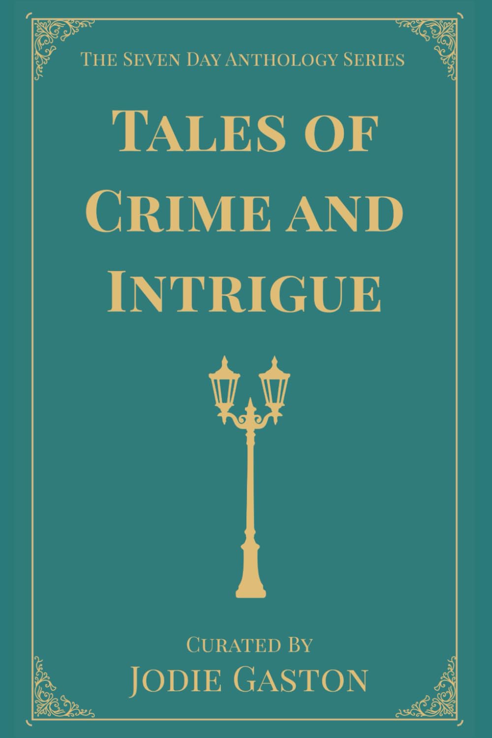 Tales of Crime and Intrigue: A Seven Day Anthology (The Seven Day Anthology Series)