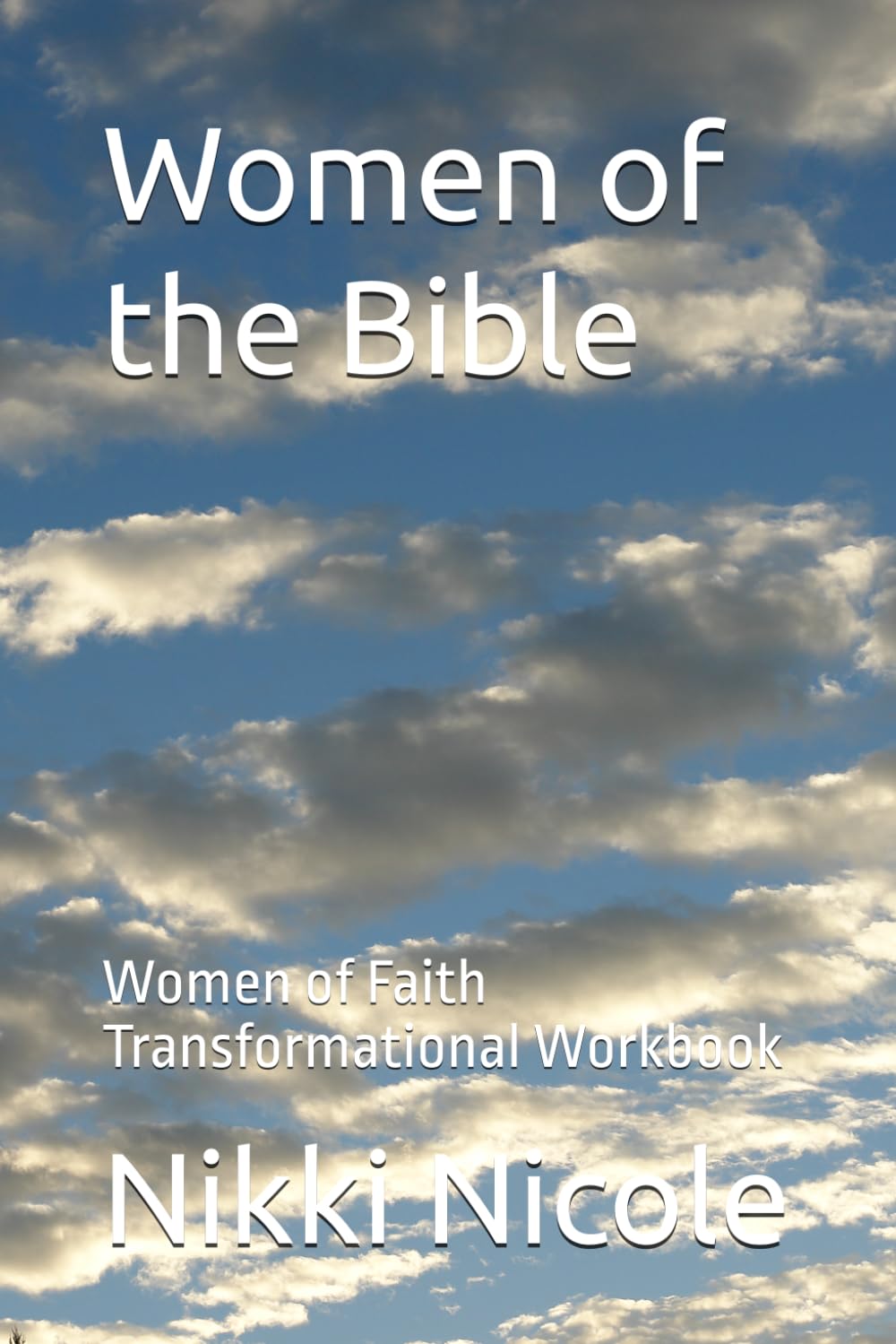 Women of the Bible: Women of Faith Transformational Workbook
