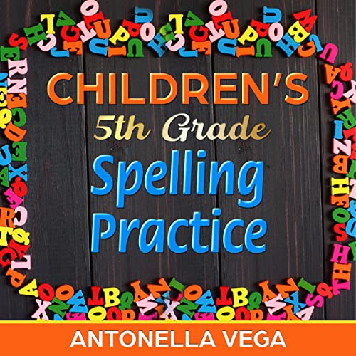 Children&amp;rsquo;s 5th Grade Spelling Practice with 250+ Words by Antonella Vega episode artwork