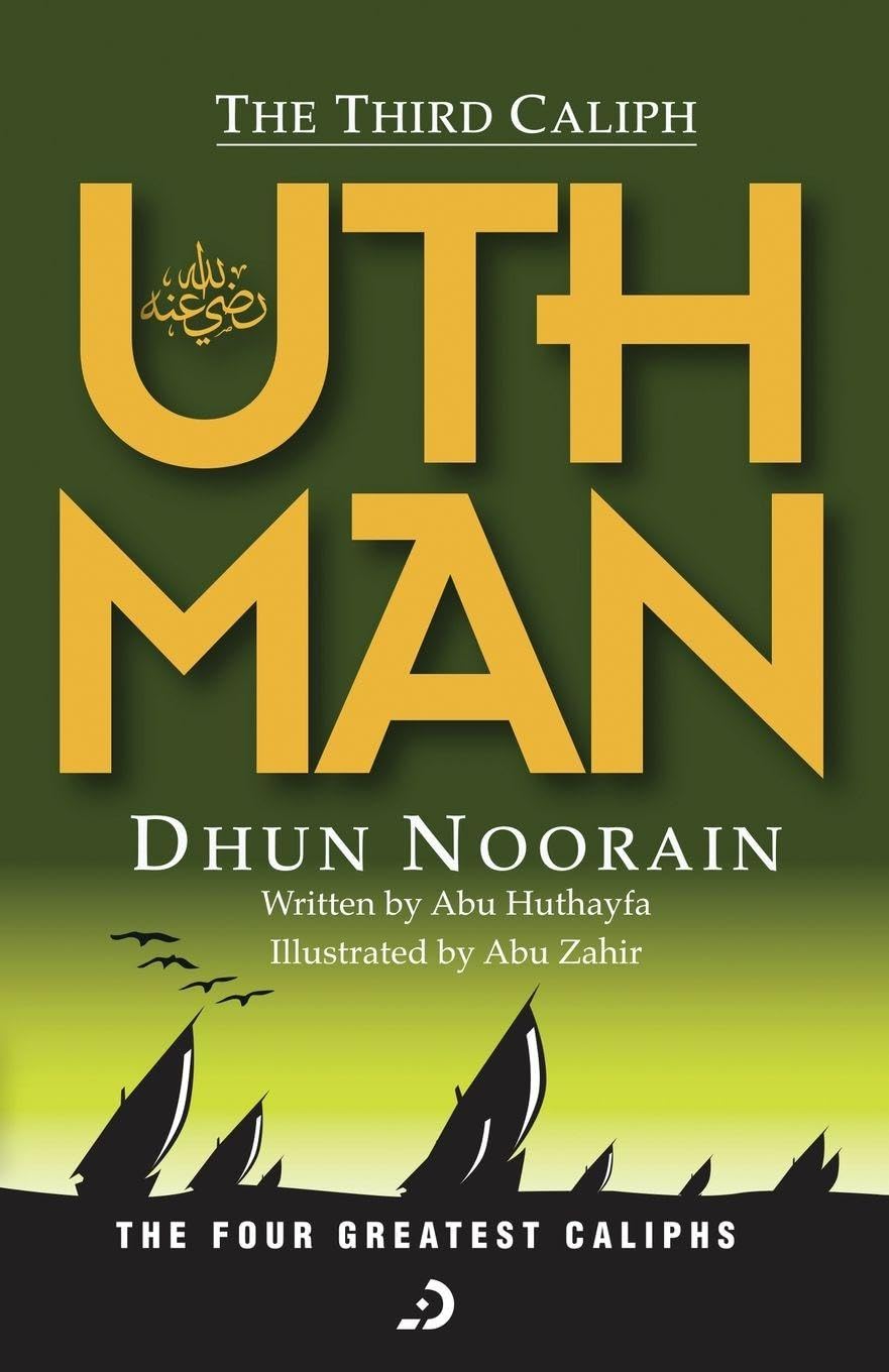 The Third Caliph - Uthman ibn Affan (RA) (The Four Greatest Caliphs)