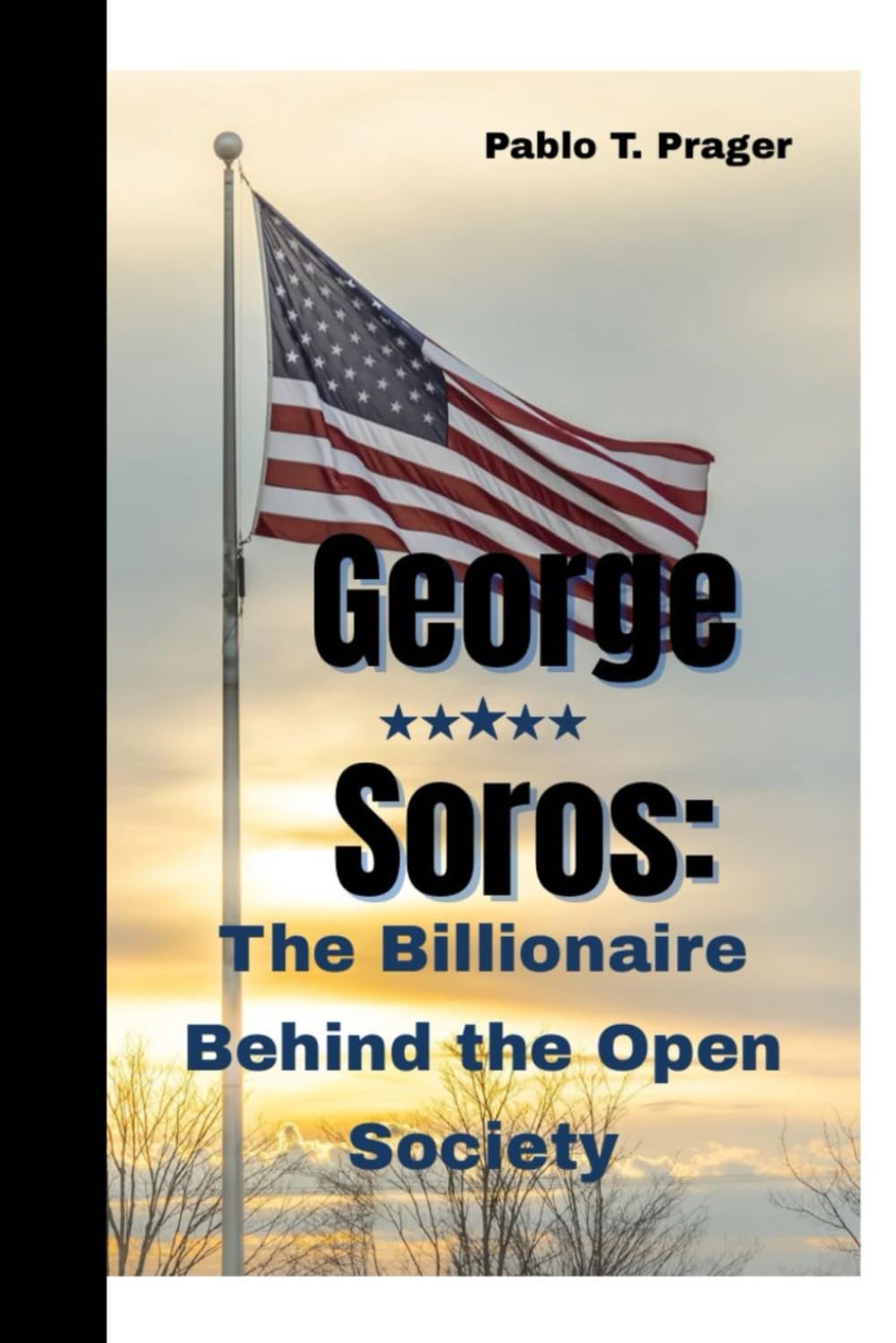 George Soros:: The Billionaire Behind the Open Society
