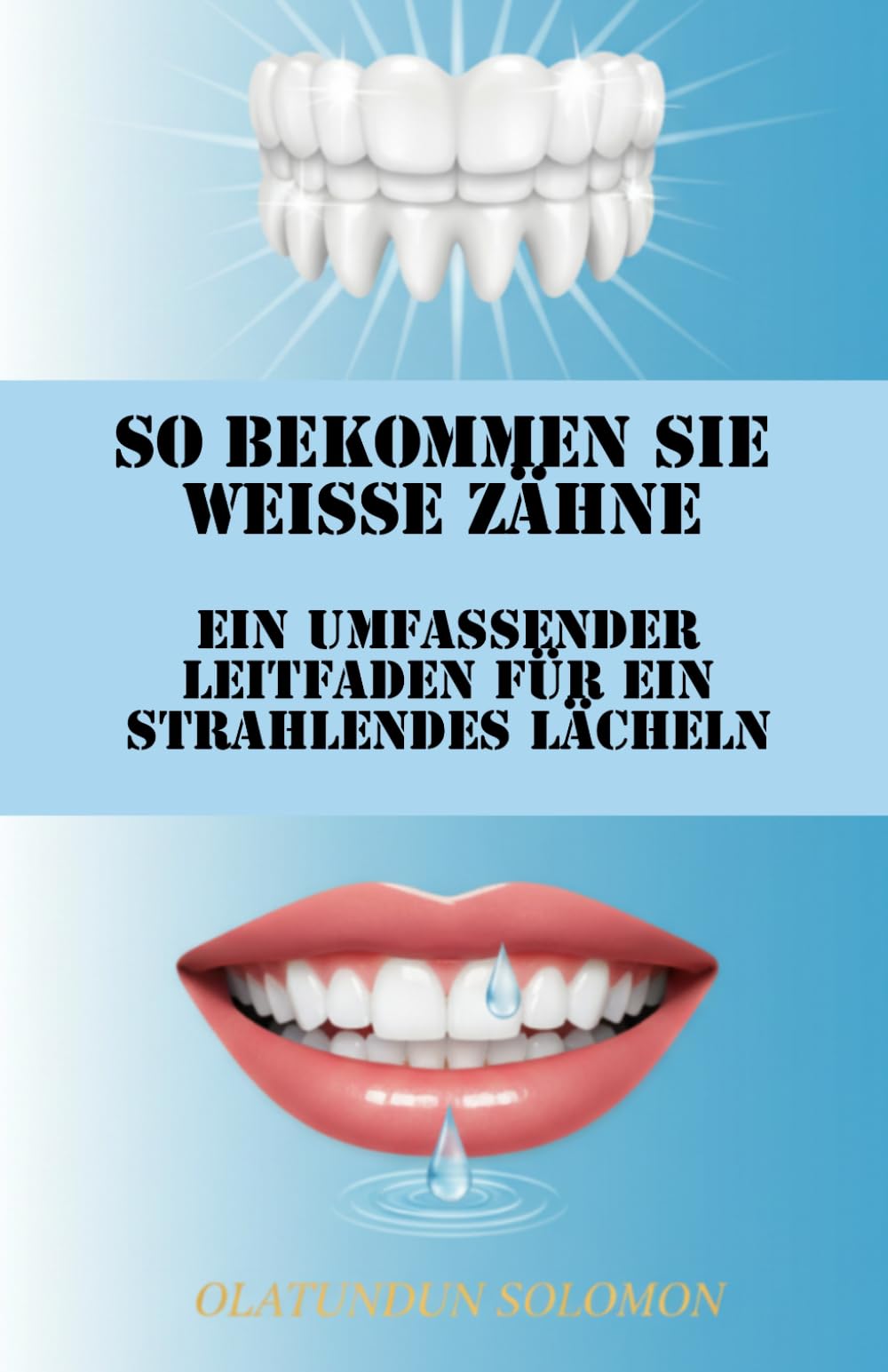 So bekommen Sie weiße Zähne Ein umfassender Leitfaden für ein strahlendes Lächeln
