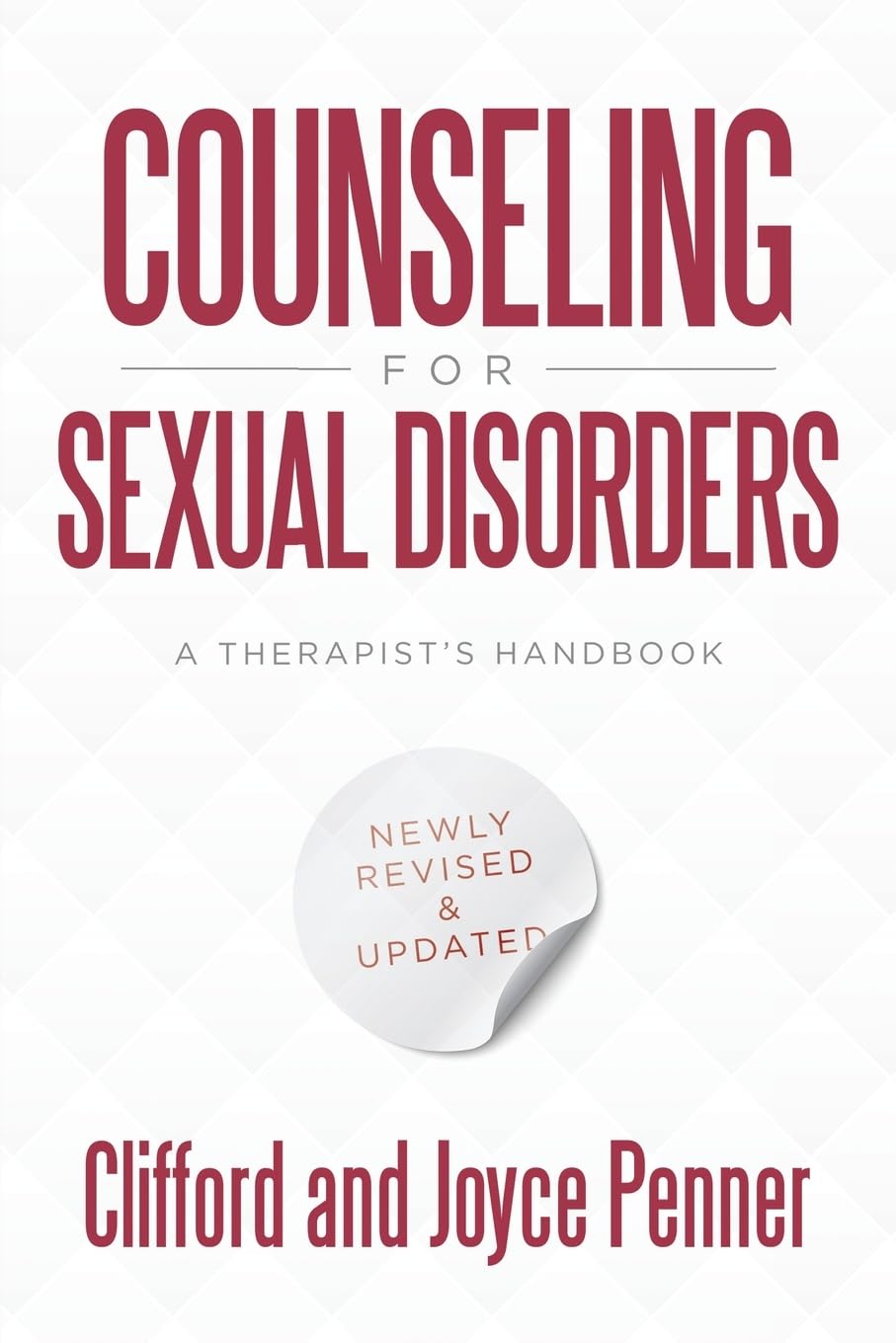 Counseling for Sexual Disorders: A Therapist's Handbook Newly Revised &Updated