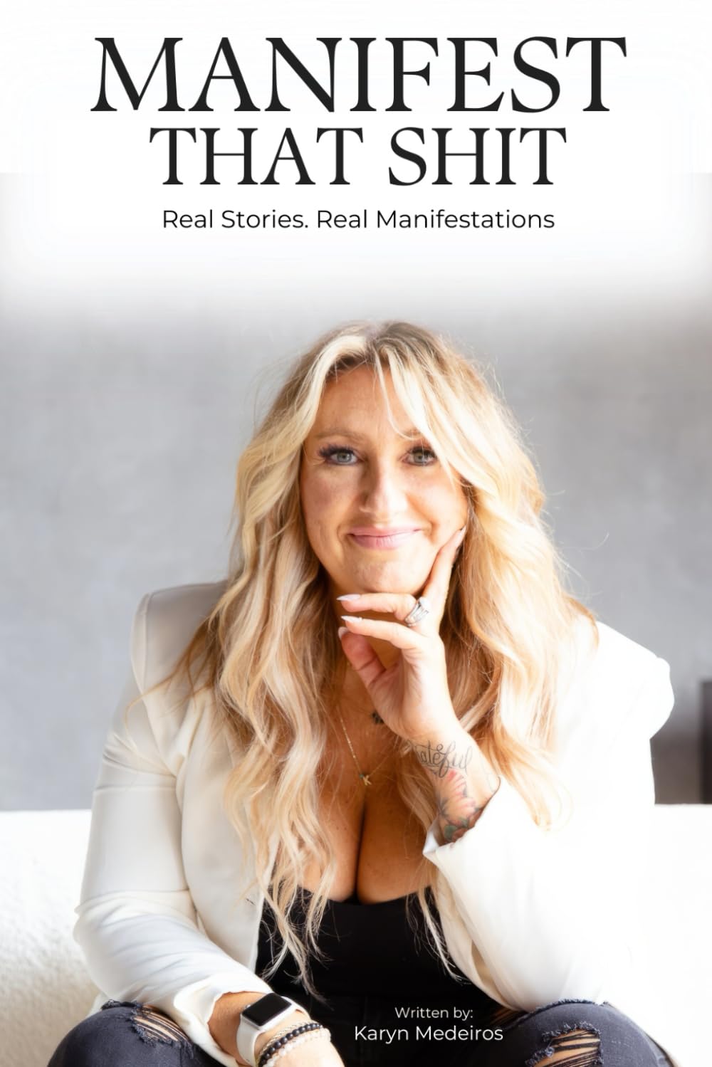 Manifest That Shit: Real Stories. Real Manifestations
