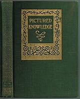 PICTURED KNOWLEDGE - VOL. IV: THE NEW METHOD OF VISUAL INSTRUCTION APPLIED TO ALL SCHOOL SUBJECTS B00XV6NSL8 Book Cover