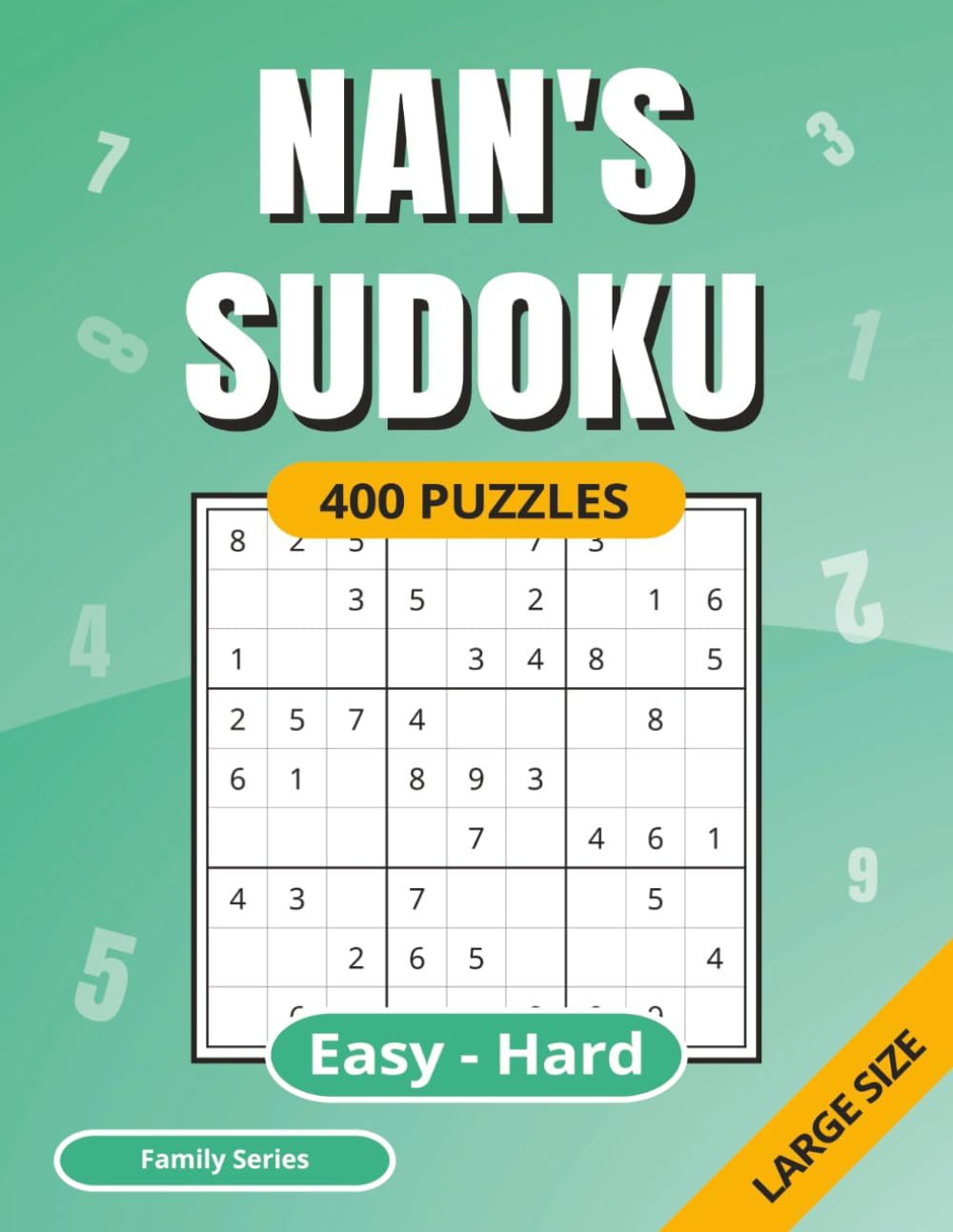 Nan's Sudoku: 400 Puzzles | Easy to Hard | Full Solutions | Family Series (SUDOKU Puzzles - Family Series)